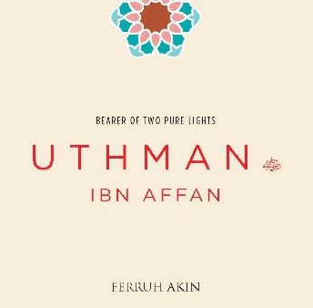 Uthman ibn Affan: The Possessor of Two Pure Lights (Leading Companions of the Prophet) Hot on Sale