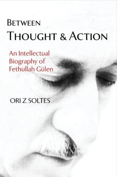 Between Thought and Action: An Intellectual Biography of Fethullah Gülen (Hardcover) Sale