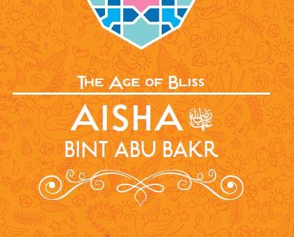 Aisha Bint Abu Bakr, The Age of Bliss Online