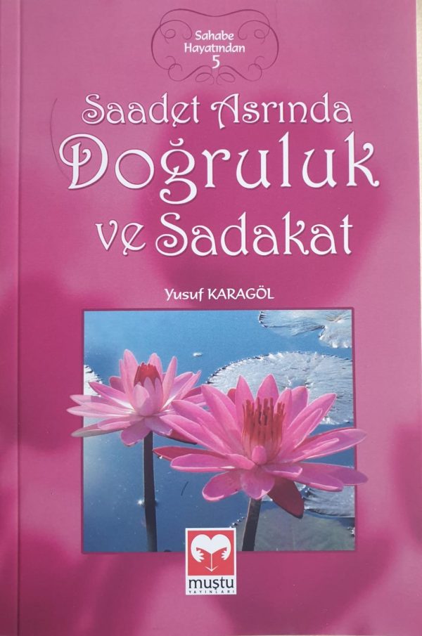 Sahabe Hayatindan 5 - Saadet Asrinda Dogruluk ve Sadakat Online