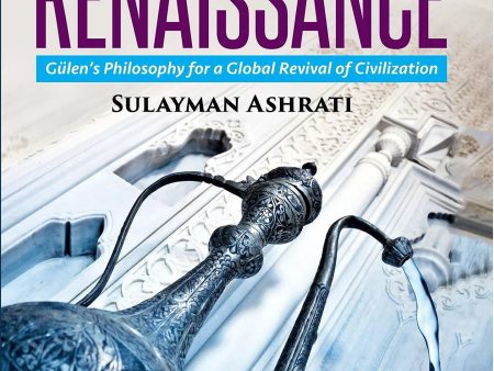 Contemporary Renaissance,A: Gulen’s Philosophy For A Global Revival Of Civilization Discount