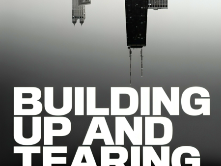 Building Up and Tearing Down: Reflections on the Age of Architecture on Sale