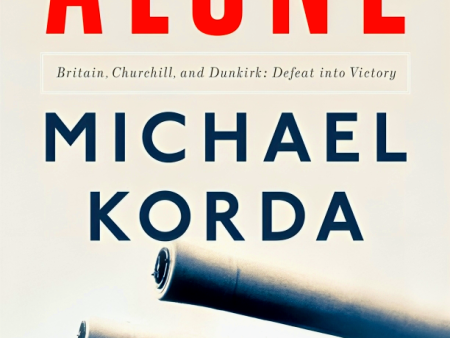 Alone: Britain, Churchill, and Dunkirk: Defeat into Victory Supply