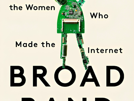 Broad Band: The Untold Story of the Women Who Made the Internet Supply